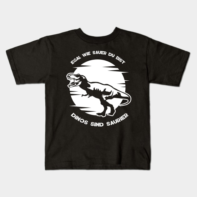 Egal wie sauer du bist Dinos sind Saurier Kids T-Shirt by HBfunshirts